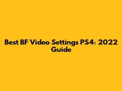 Best BF Video Settings PS4: 2022 Guide