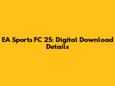 EA Sports FC 25: Digital Download Details